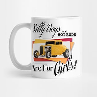 Silly Boys... Hot Rods Are For Girls! Mug
